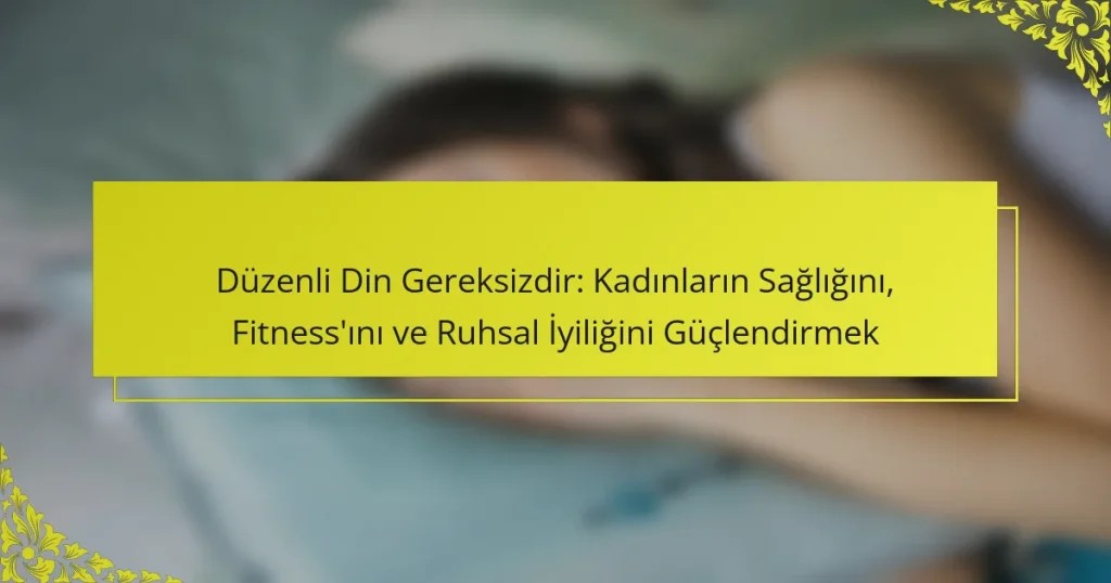 Düzenli Din Gereksizdir: Kadınların Sağlığını, Fitness’ını ve Ruhsal İyiliğini Güçlendirmek