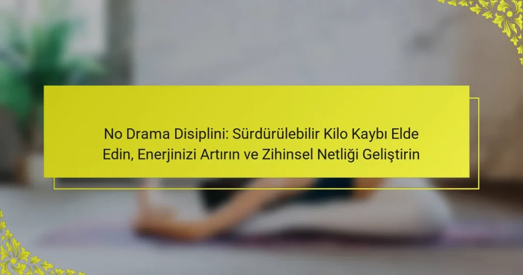 No Drama Disiplini: Sürdürülebilir Kilo Kaybı Elde Edin, Enerjinizi Artırın ve Zihinsel Netliği Geliştirin