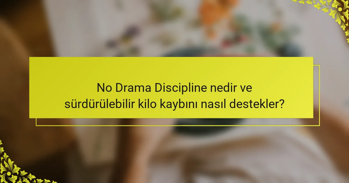 No Drama Discipline nedir ve sürdürülebilir kilo kaybını nasıl destekler?