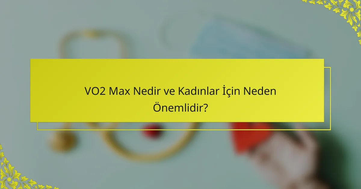 VO2 Max Nedir ve Kadınlar İçin Neden Önemlidir?