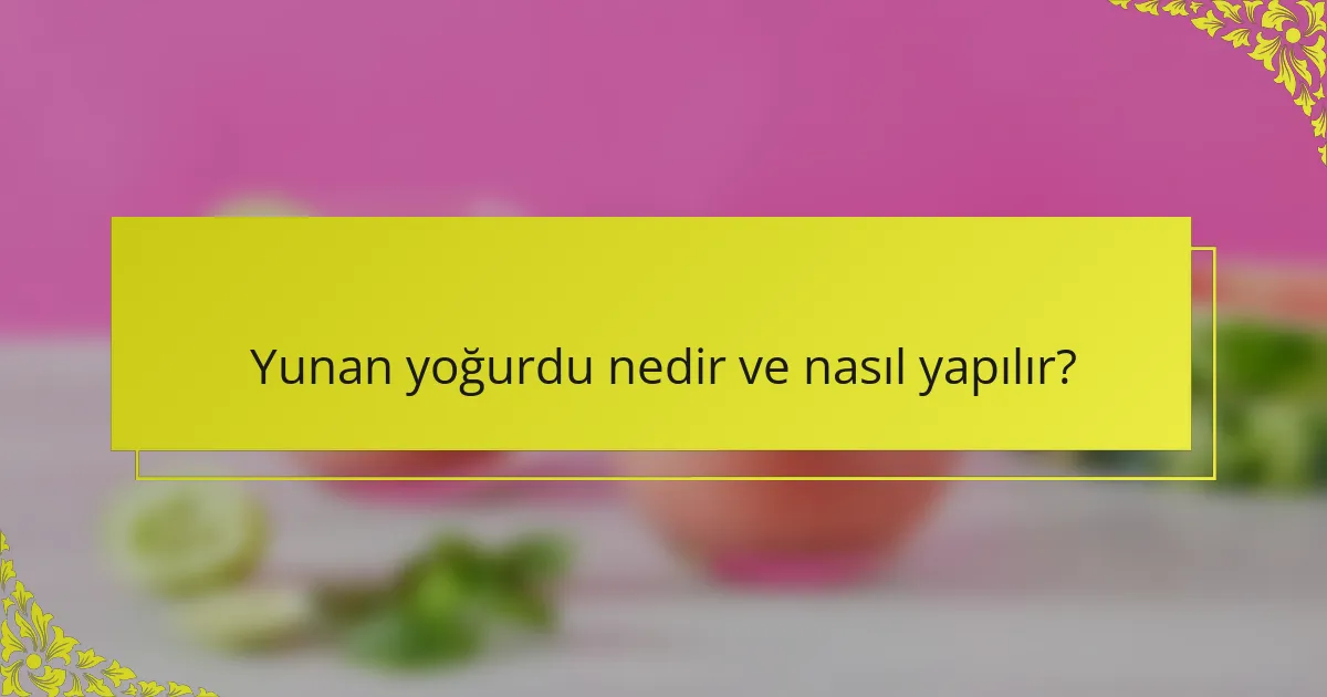 Yunan yoğurdu nedir ve nasıl yapılır?
